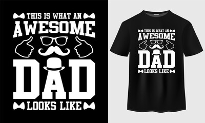 This is what an awesome dad looks like t-shirt design for men. Father's day t-shirt design.