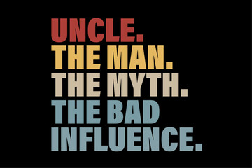 Vintage Fun Uncle Man Myth Bad Influence Funny T-Shirt Design