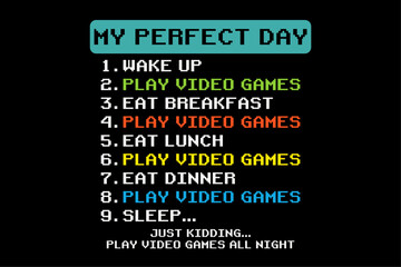 My Perfect Day Play Video Games Funny Gamer T-Shirt Design