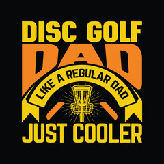 disc golf dad like a regular dad just cooler best quality typography t shirt design optimistic  artwork vector illustration