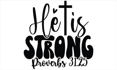 He Is Strong SVG T shirt