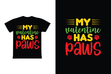 My Valentine Has Paws. Valentine Day T-Shirt design template.