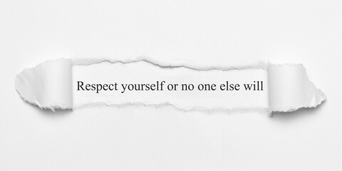 Respect yourself or no one else will	