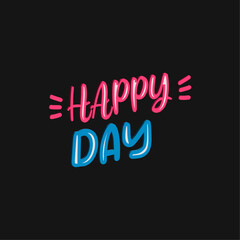 Happy day motivational quotes vector t shirt design