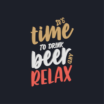 It&rsquo;s tme to drink beer and relax motivational quotes vector t shirt design
