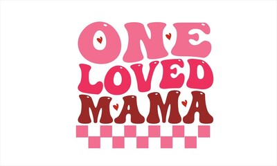 One Loved Mama Valentine Retro Design
