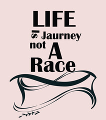 Life is Journey Not A Race Typography T-Shirt
