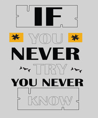 If you never try you'll never know motivational typography tshirt design