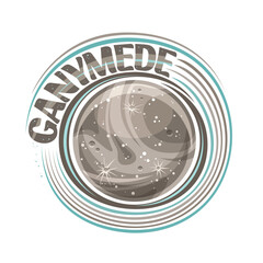 Vector logo for Ganymede, decorative cosmic print with rotating moon ganymede, stone surface with craters and mountains, cosmo sticker with unique lettering for grey text ganymede on white background