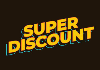Super discount. Text effect in yellow color. 3D look