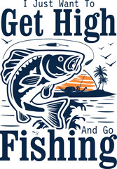 I JUST WANT TO GET HIGH AND GO FISHING