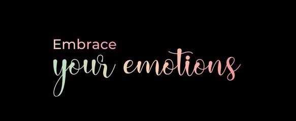 Fototapeta na wymiar Embrace your emotions. Brush calligraphy banner. Illustration quote for banner, card or t-shirt print design. Message inspiration. Quote about mental health. 