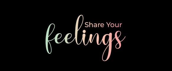 Share your feelings. Brush calligraphy banner. Illustration quote for banner, card or t-shirt print design. Message inspiration. Quote about mental health. 