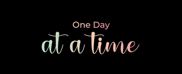 Fototapeta na wymiar One day at a time. Brush calligraphy banner. Illustration quote for banner, card or t-shirt print design. Message inspiration. Quote about mental health. 