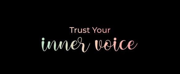 Trust your inner voice. Brush calligraphy banner. Illustration quote for banner, card or t-shirt print design. Message inspiration. Quote about mental health. 