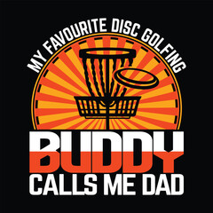 My favorite disc golfing buddy calls me dad best fashionable stylist clothing T shirt design illustration vector template 