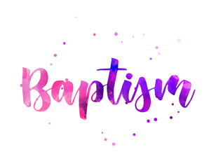 Baptism - handwritten modern watercolor calligraphy lettering. Faith concept illustration.