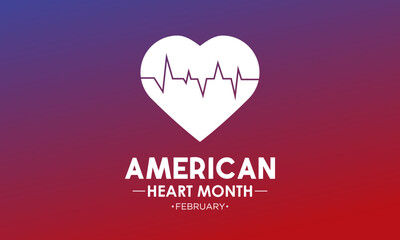 American heart month is observed every year in february. February is american heart month. Vector template for banner, greeting card, poster with background. Vector illustration. - obrazy, fototapety, plakaty