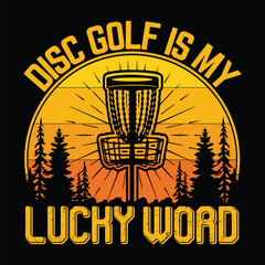 Disc golf is my lucky word funny disc golfing optimistic fashionable T shirt design design creative vector illustration