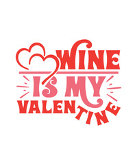 Wine is My Valentine svg