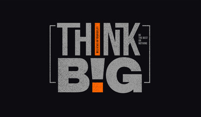 Think big, abstract typography motivational quotes modern Think big, design slogan. Vector illustration graphics print t shirt, apparel, background, poster, banner, postcard or social media content.