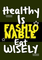 Vector typography poster with words Healty is Fashionable Eat Wisely, EPS file