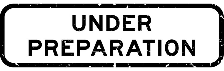 Grunge black under preparation word square rubber seal stamp on white background