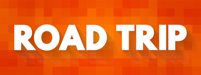 Road Trip is a long-distance journey traveled by automobile, text concept background