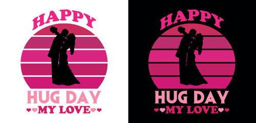 Happy Hug Day my love- Valentine's T-Shirt. 