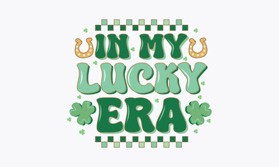 Retro St. Patrick's Day Quotes T-shirt Design, In my Lucky era SVG