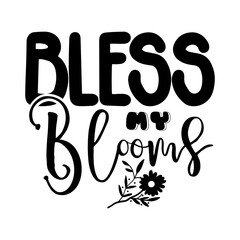 Obraz premium Bless My Blooms SVG