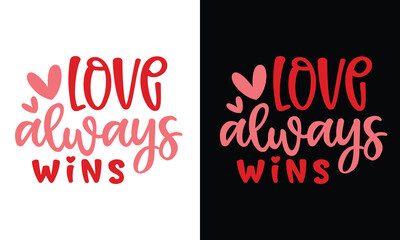 Love always wins, awesome valentine t-shirt design vector file