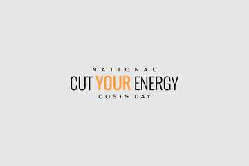 national cut your energy costs day Holiday concept. Template for background, banner, card, poster, t-shirt with text inscription