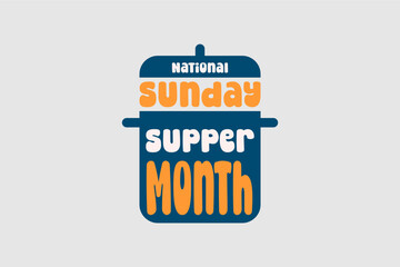 National Sunday Supper Month holiday concept