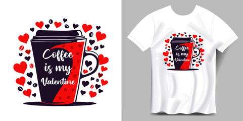 Coffee is my Valentine, typography t-shirt design. Valentine's Day with coffee lettering t-shirt design. Valentine's Day vector for t-shirts, greeting cards, hoodies, girl's and boy's t-shirts, etc.