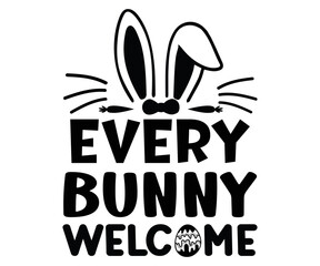 Every Bunny Wellcome Svg,Happy Easter Svg,Png,Bunny Svg,Retro Easter Svg,Easter Quotes,Spring Svg,Easter Shirt Svg,Easter Gift Svg,Funny Easter Svg,Bunny Day, Egg for Kids,Cut Files,Cricut,