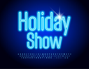Vector Neon poster Holiday Show. Bright Blue Font. Glowing Alphabet Letters and Numbers set.