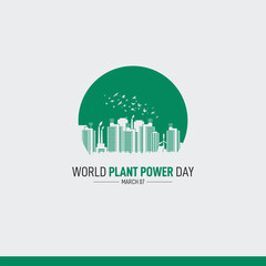 World Plant Power Day. Ecology city concept. Ecology concept with green city on earth, World environment and sustainable development concept, vector illustration.