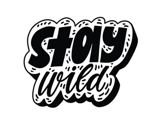 Stay wild — text lettering. Quote incription. Cute doodle cartoon style vector illustration. Isolated on white. - 702239681