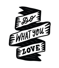 Do what you love text lettering. Quote incription on a ribbon. Cute doodle cartoon style vector illustration. - 702239689