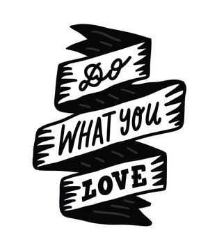 Do what you love text lettering. Quote incription on a ribbon. Cute doodle cartoon style vector illustration.