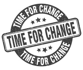 time for change stamp. time for change label. round grunge sign