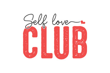 Self love club SVG Valentine's Day typography T shirt design - obrazy, fototapety, plakaty