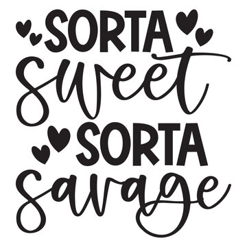 sorta sweet sorta savage SVG