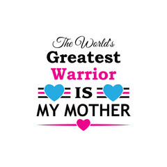Mug design template the world's greatest warrior is my mother