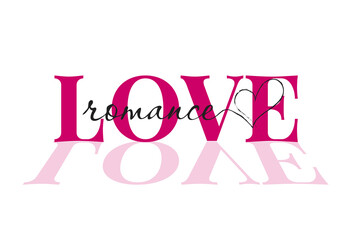 The word Love is in the middle, with a mirror image of the letters below. In the middle is the calligraphic word romance, turning into one line of the heart. Poster, banner template