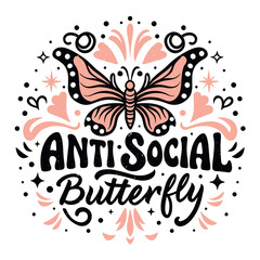 Anti social butterfly lettering drawing. Cute groovy boho aesthetic illustration. Social anxiety introvert asocial quotes for spiritual women. Introvert text shirt design, badge and print vector.