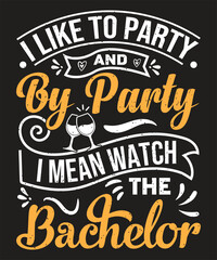 I like to party and by party I mean watch The Bachelor