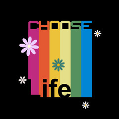 Choose life typography slogan, Vector illustration design for fashion graphics, t shirt prints, posters.