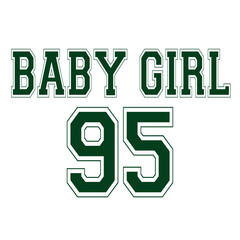 Fototapeta premium Baby Girl 95 Varsity USA team College Campus University Tshirt Graphic Fashion logo Trending Apparel Cute Emblem Slogan Basketball Baseball Badge Team